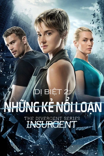 Dị Biệt 2: Những Kẻ Nổi Loạn | Divergent 2: Insurgent (2015)