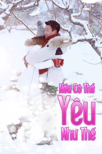 Nếu Có Thể Yêu Như Thế | If I Can Love You So (2019)