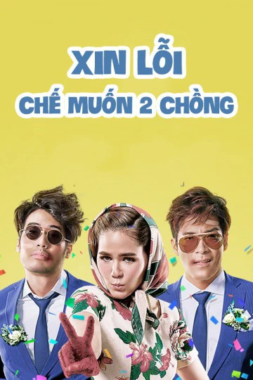 Xin Lỗi, Chế Muốn Hai Chồng | I Love You Two (2016)