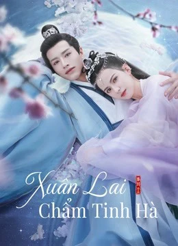 Xuân Lai Chẩm Tinh Hà | Cry Me A River of Stars (2021)